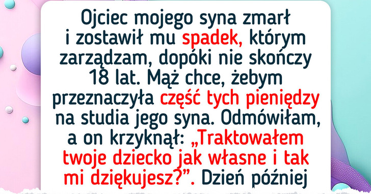 Nie zamierzam dawać pasierbowi części spadku mojego syna, ale mąż ma na ten temat zupełnie inne zdanie
