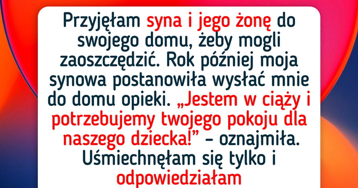 Nie pozwolę, by ciąża synowej była pretekstem do wyrzucenia mnie z domu