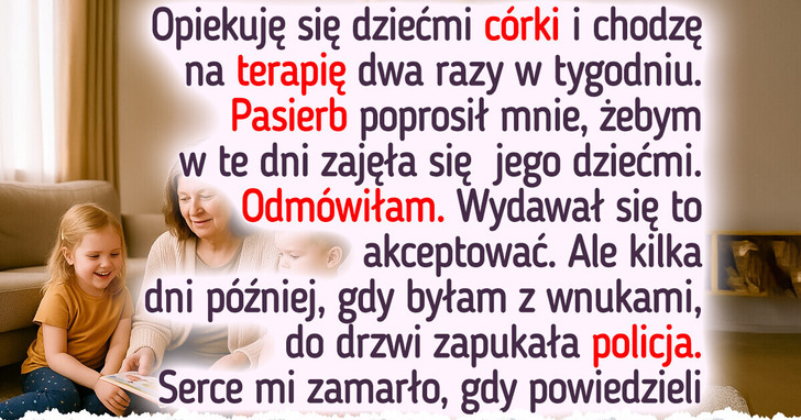Odmówiłam opieki nad dziećmi, więc mój pasierb nasłał na mnie policję