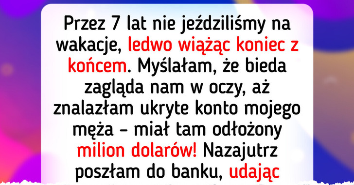 Borykaliśmy się problemami finansowymi, a mój mąż przez lata potajemnie oszczędzał