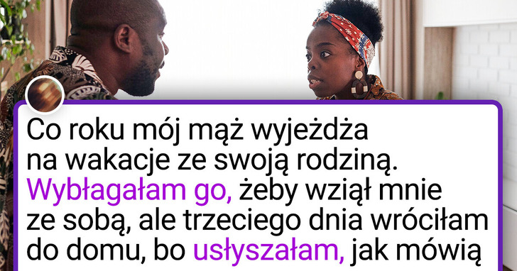 Mój mąż nie chciał, żebym pojechała na wakacje z jego rodziną