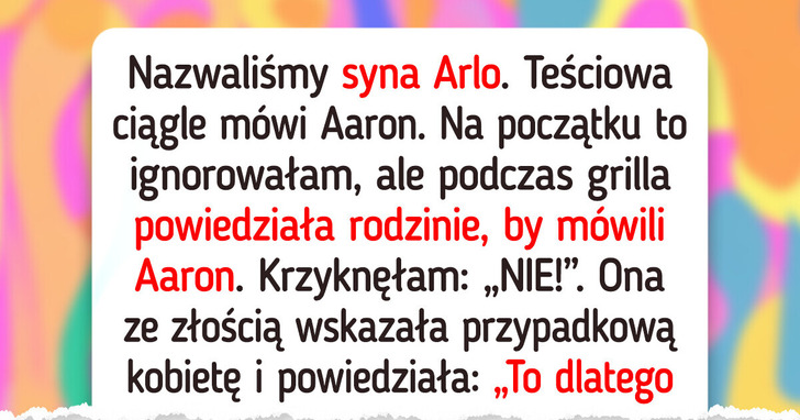 Teściowa celowo nazywa moje dziecko niewłaściwym imieniem. Dłużej tego nie zniosę