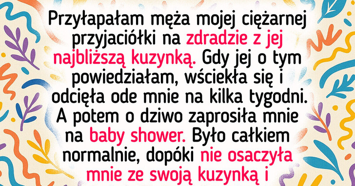 Powiedziałam mojej ciężarnej przyjaciółce, iż mąż ją zdradza, a ona zwróciła się przeciwko mnie