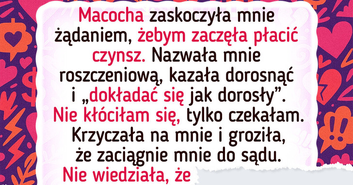 Macocha kazała mi płacić za mieszkanie — nie spodziewała się zemsty