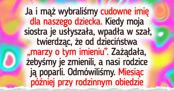 Siostra chce, żebym zmieniła imię swojego dziecka, a nasi rodzice są po jej stronie