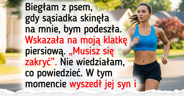 Sąsiadka chce „ocenzurować” mój strój do biegania, bo rozprasza jej syna
