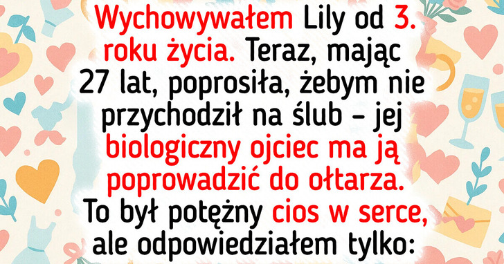 Nie chciała mnie na swoim ślubie — ważniejszy był jej prawdziwy ojciec