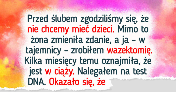 Moja żona jest w ciąży, mimo iż potajemnie zrobiłem wazektomię