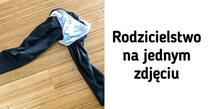 22 zabawne sytuacje, które zrozumieją tylko rodzice