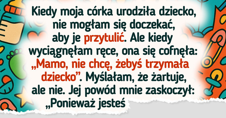 Córka złamała mi serce po narodzinach wnuczki i teraz nie wiem, co zrobić