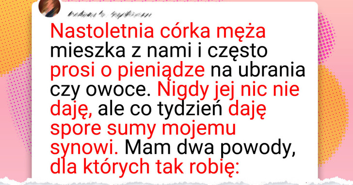 Nie daję pieniędzy pasierbicy — oto moje dwa powody