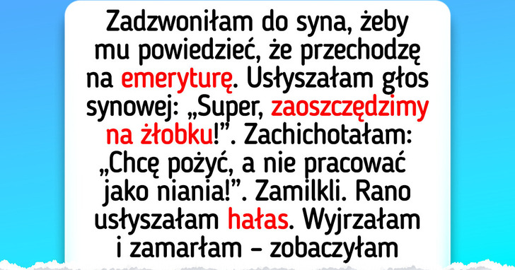 Nie chciałam poświęcić emerytury, żeby zajmować się dziećmi — nie spodziewałam się takiej reakcji od synowej