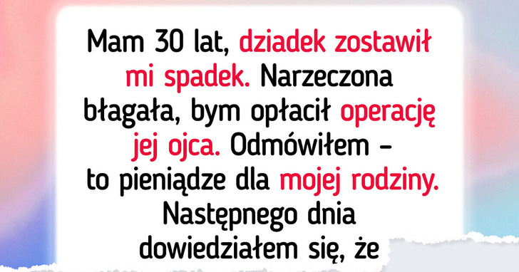 Spadek po dziadku miał być na przyszłość, a nie na ratowanie rodziny narzeczonej