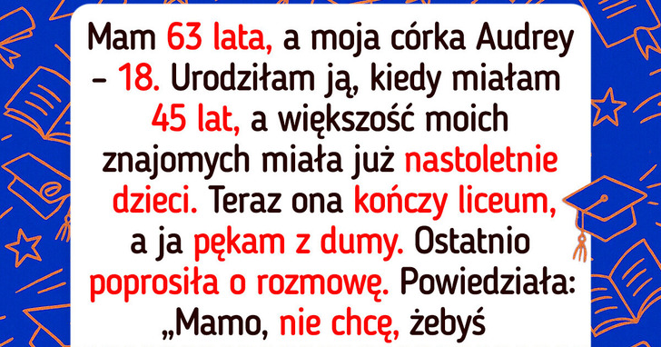 Córka się mnie wstydzi, nie chce mnie widzieć na zakończeniu szkoły