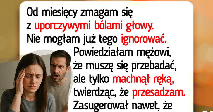 Nie powiedziałam mężowi, iż idę do lekarza, a on oskarżył mnie o zdradę