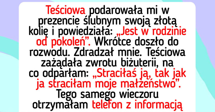 Nie zamierzam zwracać prezentu ślubnego tylko dlatego, iż się rozwiodłam