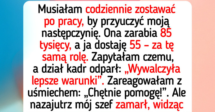 Odmówiłam przeszkolenia mojej następczyni, która zarabia o 30 tysięcy więcej ode mnie