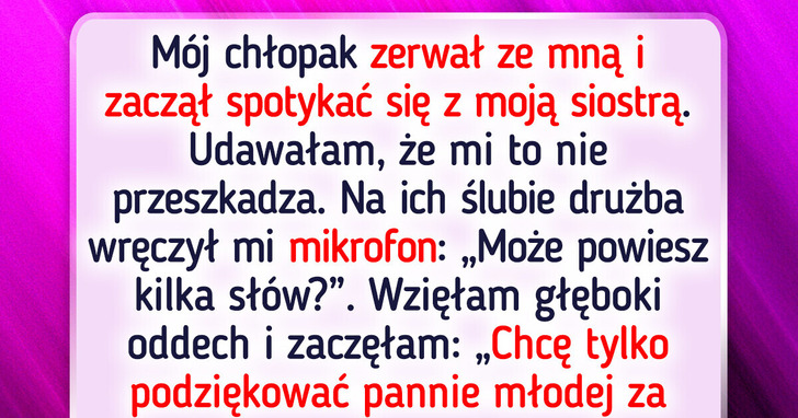 Siostra chciała poślubić mojego byłego, więc zrujnowałam jej ślub