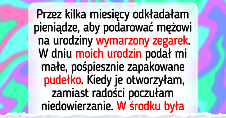 Planowałam wymarzony prezent dla męża. Jego podarunek złamał mi serce