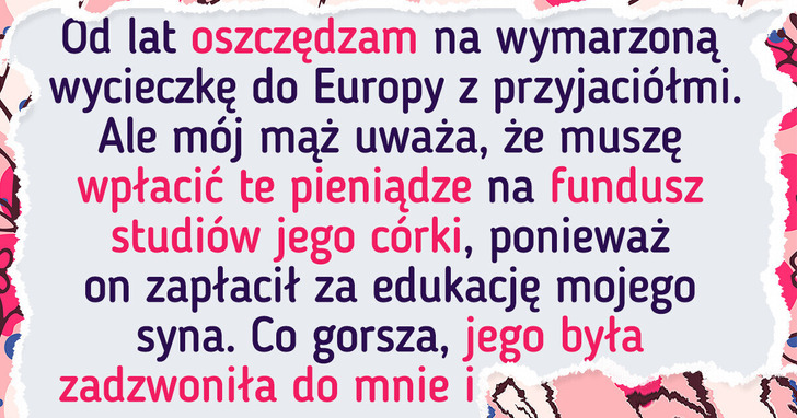 Nie zamierzam rezygnować z wymarzonych wakacji, aby zapłacić za studia mojej pasierbicy