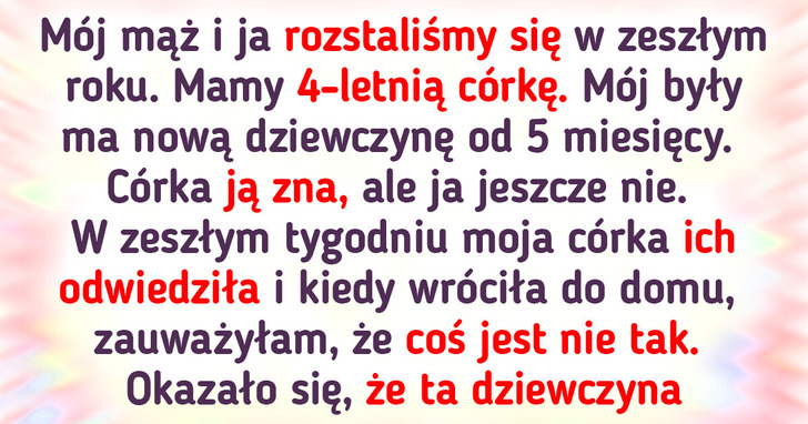 Dziewczyna mojego byłego męża posunęła się za daleko w relacjach z naszą małą córką. Jestem wściekła