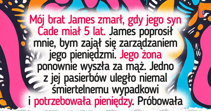 Mój brat powierzył mi majątek dla swojego dziecka — nie przekażę go wdowie