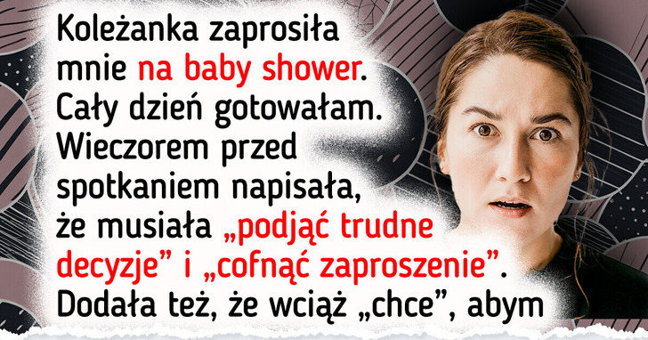 Cofnięto moje zaproszenie na baby shower, ale to ja jestem czarnym charakterem