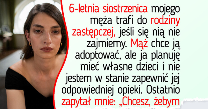 Odmówiłam adopcji siostrzenicy męża. Teraz nie wiem, jak uratować nasz związek
