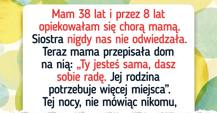 Moja samolubna siostra chce mój dom — jak stanęłam w obronie swojego mienia