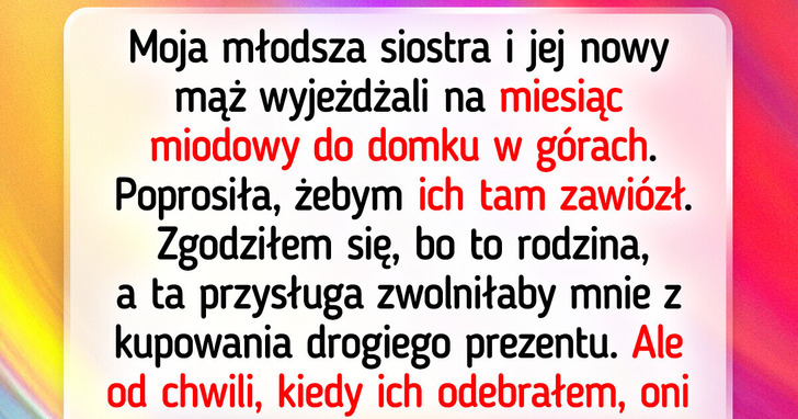 Chciałem wyświadczyć siostrze przysługę z okazji ślubu, ale tego pożałowałem