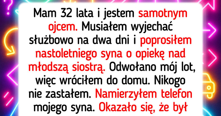 Wróciłem wcześniej do domu i odkryłem, iż syn zignorował wszystko, o co go prosiłem
