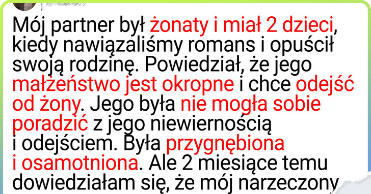 Zabrałam żonatego mężczyznę od jego rodziny. Myślałam, iż będzie nam jak w raju, ale moje życie zmieniło się w koszmar