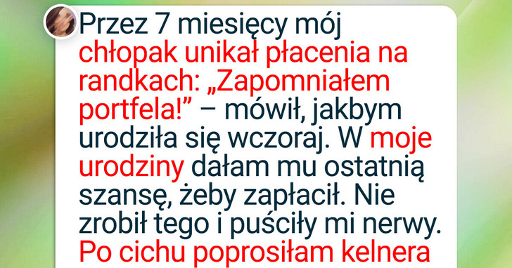 Mój chłopak wciąż oczekuje, iż będę płacić, więc postanowiłam dać mu nauczkę