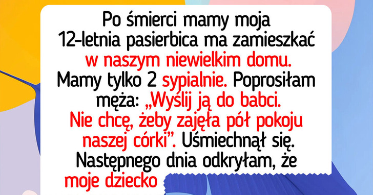 Nie pozwalam pasierbicy z nami zamieszkać — komfort mojej córki jest najważniejszy