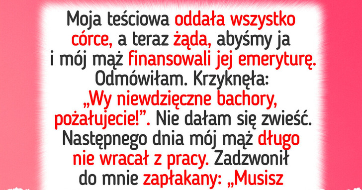 Teściowa dała wszystko córce — teraz żąda pieniędzy ode mnie i mojego męża