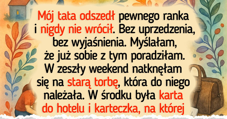 15 lat po zniknięciu ojca odkryłam jego tajemniczą kartę