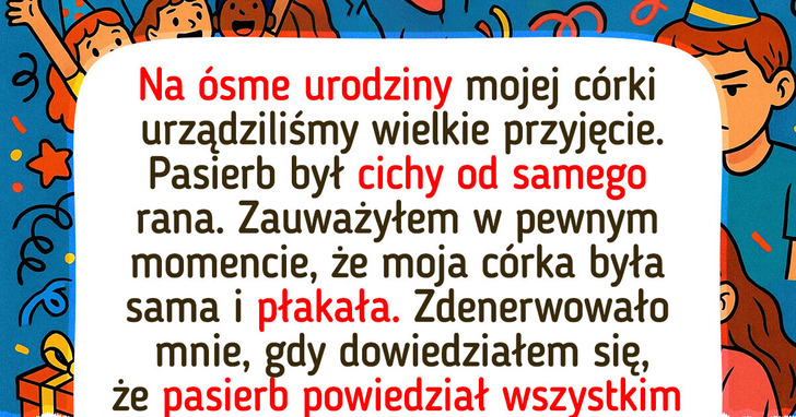 Pasierb zrujnował urodziny mojej córki i zasługuje na karę