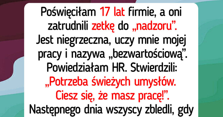 Firma myśli, iż pozwolę, by ktoś bez mojego doświadczenia mnie nadzorował