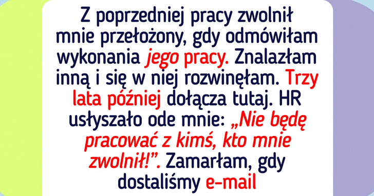 Nie będę pracować z kierownikiem, który zwolnił mnie kilka lat temu