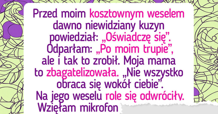 Kiedy mój kuzyn oświadczył się na moim weselu, wiedziałam, jak się zemścić