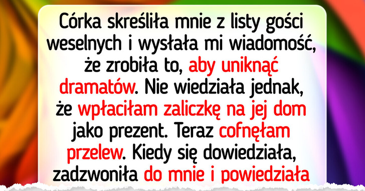 Córka nie chce mnie na ślubie, więc straci wspaniały prezent