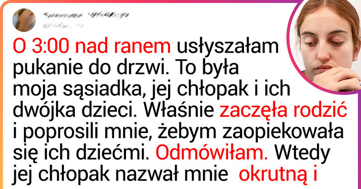 Moi sąsiedzi poprosili mnie o popilnowanie ich dzieci w nagłej sytuacji, a ja odmówiłam