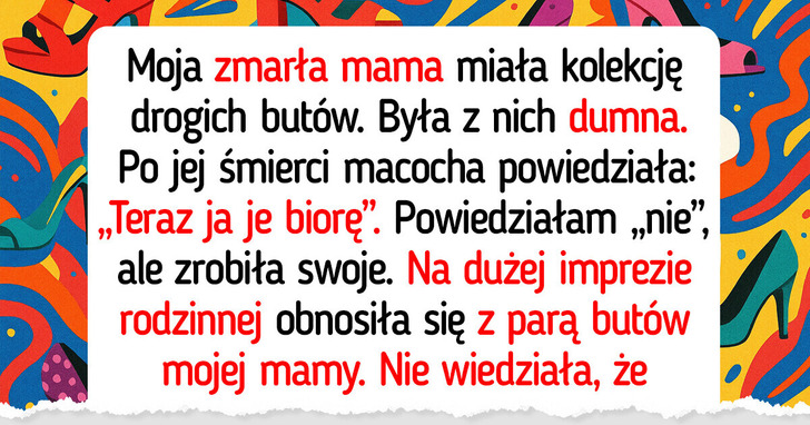 „Zmarli nie noszą Louboutinów” — macocha chciała kolekcję butów mojej mamy. Sprawiłam, iż tego pożałowała