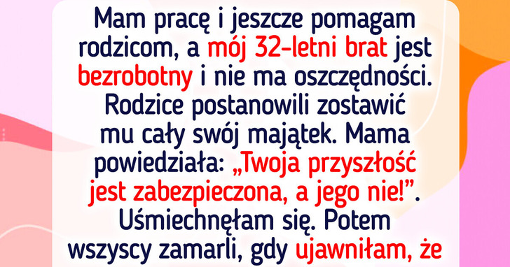 Rodzice oddali wszystkie swoje pieniądze mojemu bezrobotnemu bratu — więc odpłaciłam im pięknym za nadobne