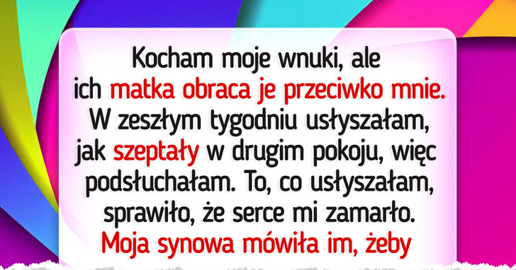 Wnuki przeciwko mnie — jak sekret wywrócił rodzinę do góry nogami