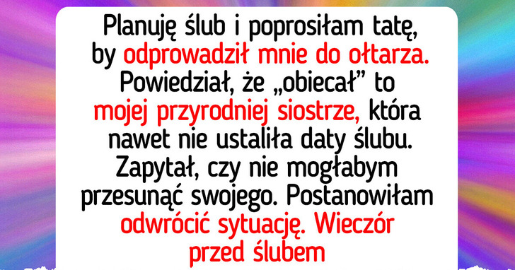 Ojciec woli odprowadzić do ołtarza pasierbicę, więc znalazłam drastyczne rozwiązanie