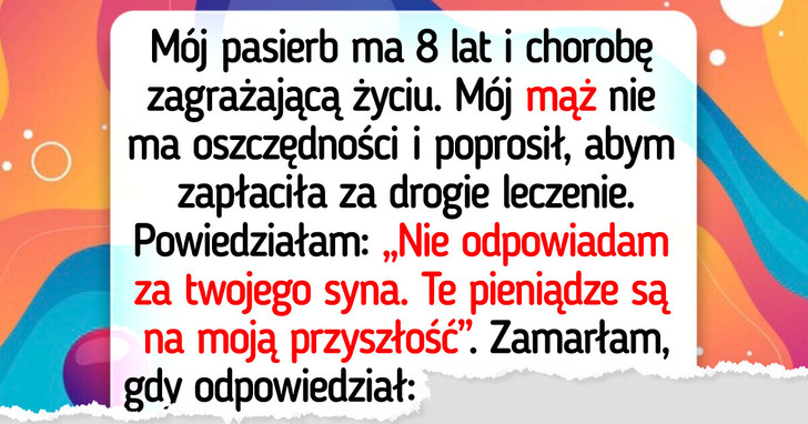 Nie mam zamiaru płacić za leczenie dziecka mojego męża. Gdzieś muszę wyznaczyć granicę
