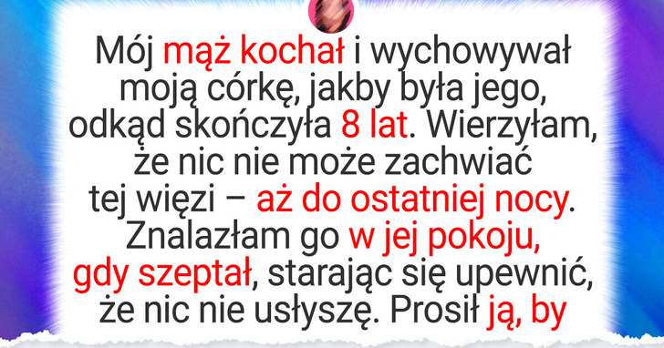 Mąż uznał, iż jego córka z poprzedniego związku jest ważniejsza od mojej. Nie mogłam tego puścić płazem