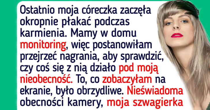 Zostawiłam niemowlę pod opieką szwagierki. Nagranie z monitoringu zmroziło mi krew w żyłach