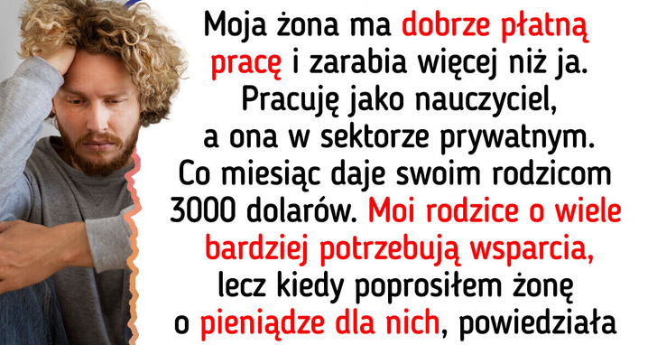 Moja żona nie chce wspierać finansowo moich starszych rodziców. Uważam, iż to niesprawiedliwe i jestem wściekły